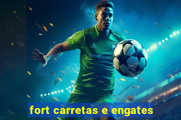 fort carretas e engates